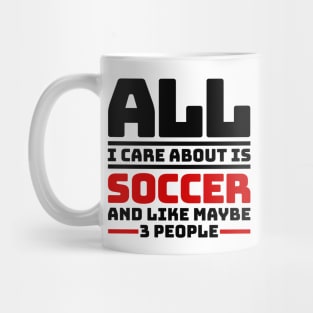 All I care about is soccer and like maybe 3 people Mug